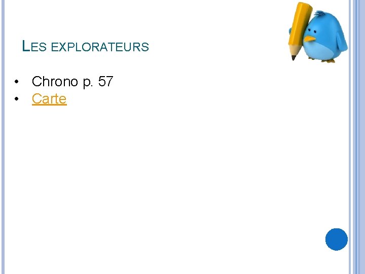 LES EXPLORATEURS • Chrono p. 57 • Carte 