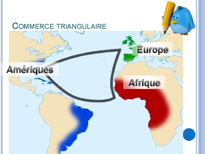 COMMERCE TRIANGULAIRE Europe Amériques Afrique 