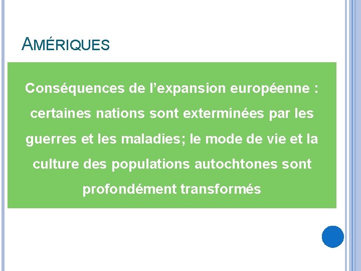 AMÉRIQUES Conséquences de l’expansion européenne : certaines nations sont exterminées par les guerres et