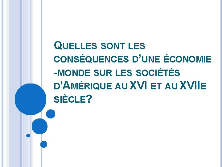 QUELLES SONT LES CONSÉQUENCES D’UNE ÉCONOMIE -MONDE SUR LES SOCIÉTÉS D’AMÉRIQUE AU XVI ET