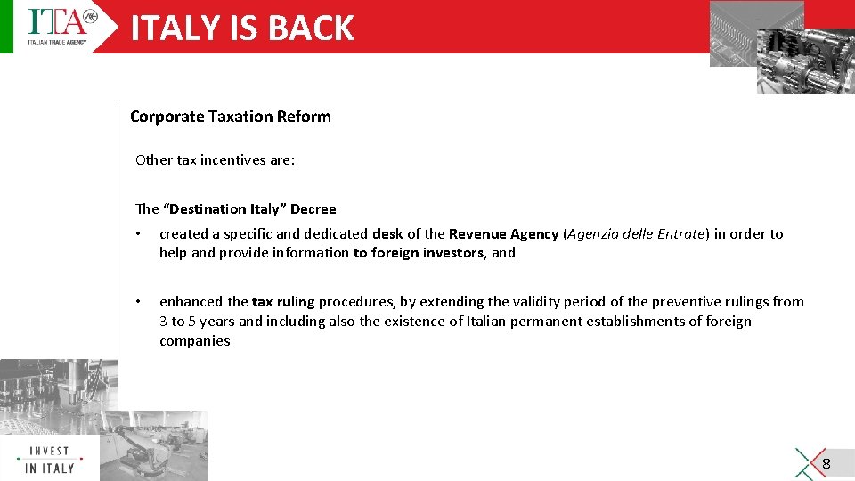 ITALY IS BACK Corporate Taxation Reform Other tax incentives are: The “Destination Italy” Decree