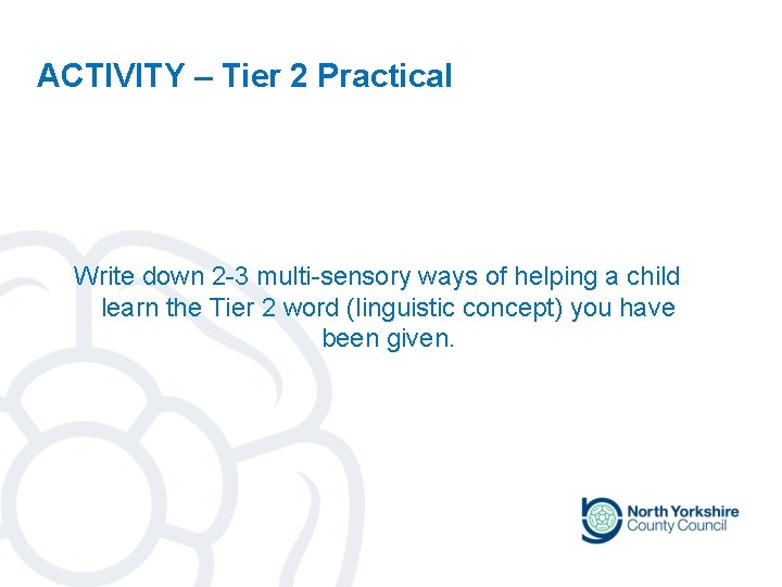 ACTIVITY – Tier 2 Practical Write down 2 -3 multi-sensory ways of helping a ACTIVITY – Tier 2 Practical Write down 2 -3 multi-sensory ways of helping a
