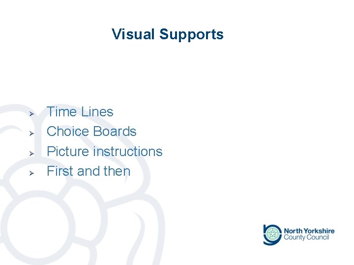Visual Supports Ø Ø Time Lines Choice Boards Picture instructions First and then Visual Supports Ø Ø Time Lines Choice Boards Picture instructions First and then