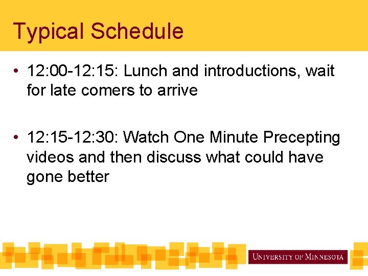 Typical Schedule • 12: 00 -12: 15: Lunch and introductions, wait for late comers