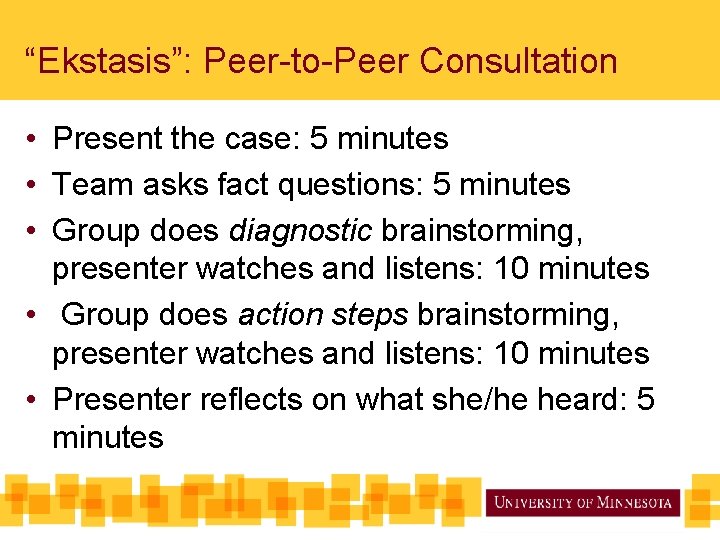 “Ekstasis”: Peer-to-Peer Consultation • Present the case: 5 minutes • Team asks fact questions: