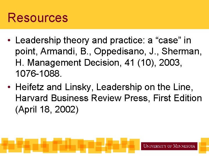 Resources • Leadership theory and practice: a “case” in point, Armandi, B. , Oppedisano,