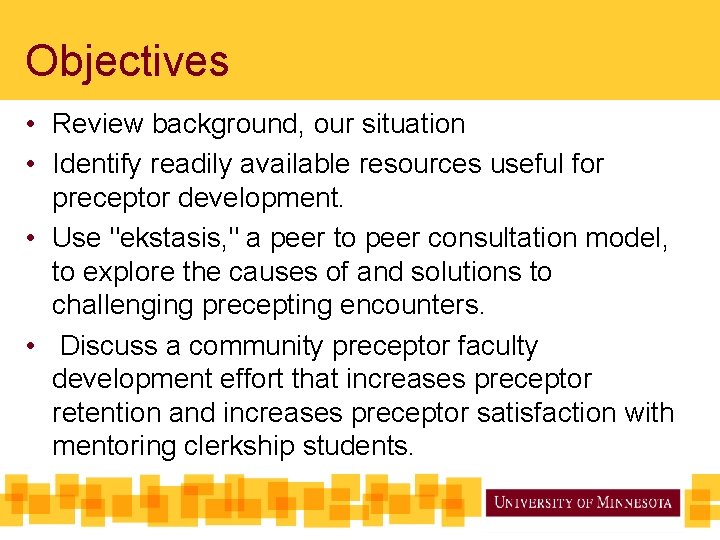 Objectives • Review background, our situation • Identify readily available resources useful for preceptor