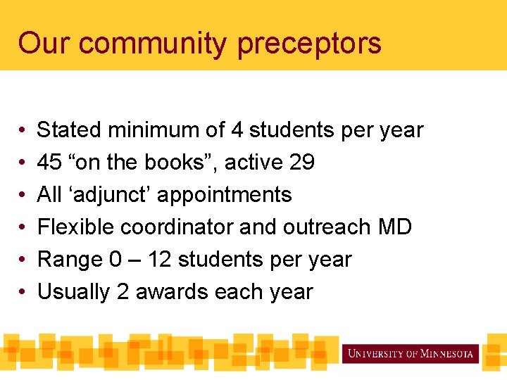 Our community preceptors • • • Stated minimum of 4 students per year 45