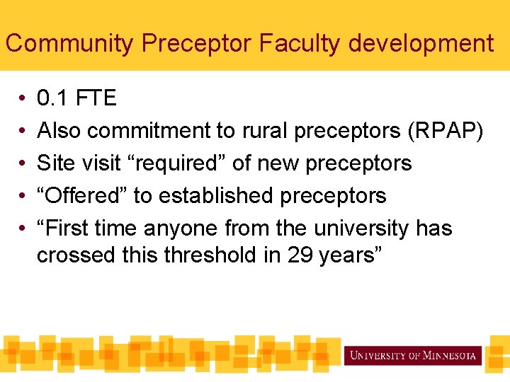 Community Preceptor Faculty development • • • 0. 1 FTE Also commitment to rural