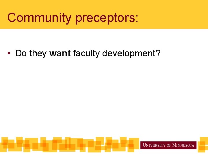 Community preceptors: • Do they want faculty development? 