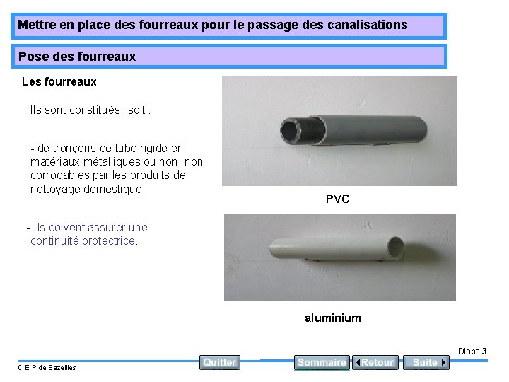 Mettre en place des fourreaux pour le passage des canalisations Pose des fourreaux Les
