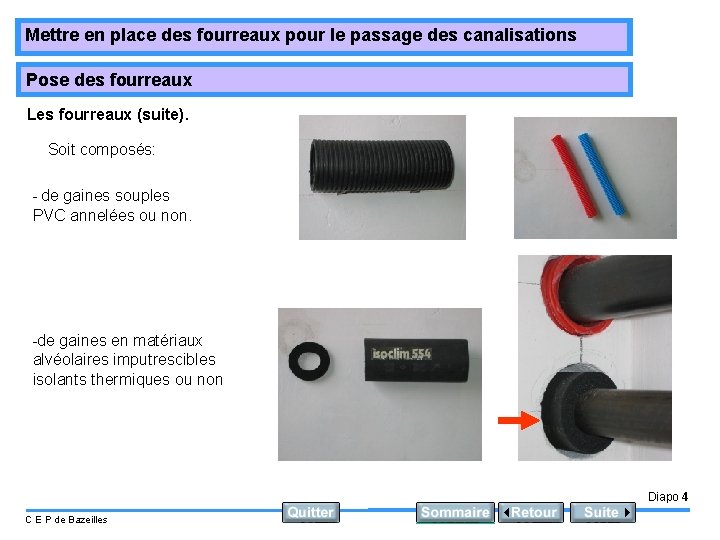 Mettre en place des fourreaux pour le passage des canalisations Pose des fourreaux Les