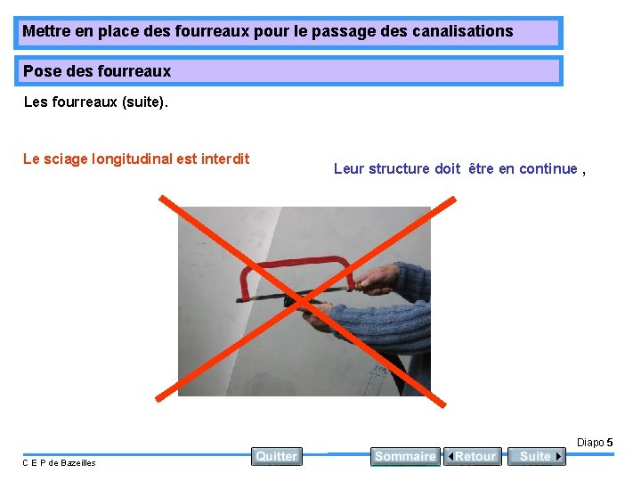 Mettre en place des fourreaux pour le passage des canalisations Pose des fourreaux Les