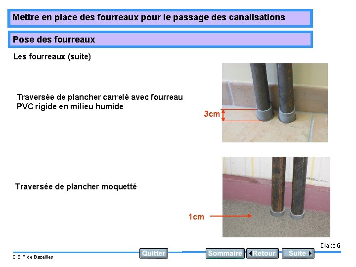Mettre en place des fourreaux pour le passage des canalisations Pose des fourreaux Les