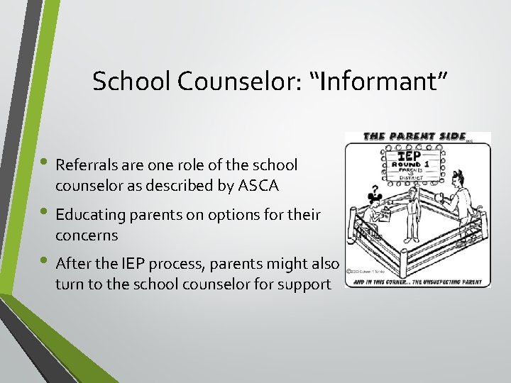 School Counselor: “Informant” • Referrals are one role of the school counselor as described