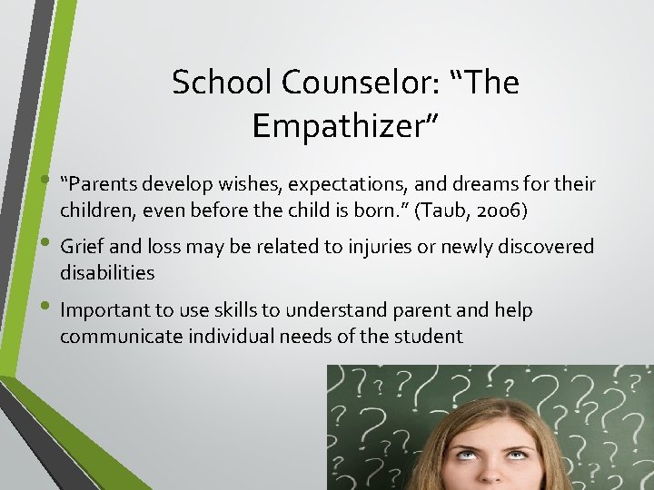 School Counselor: “The Empathizer” • “Parents develop wishes, expectations, and dreams for their children,