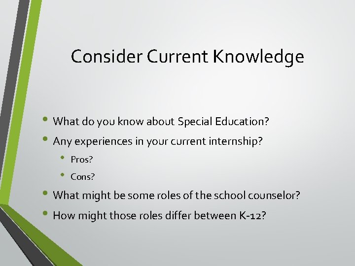 Consider Current Knowledge • What do you know about Special Education? • Any experiences