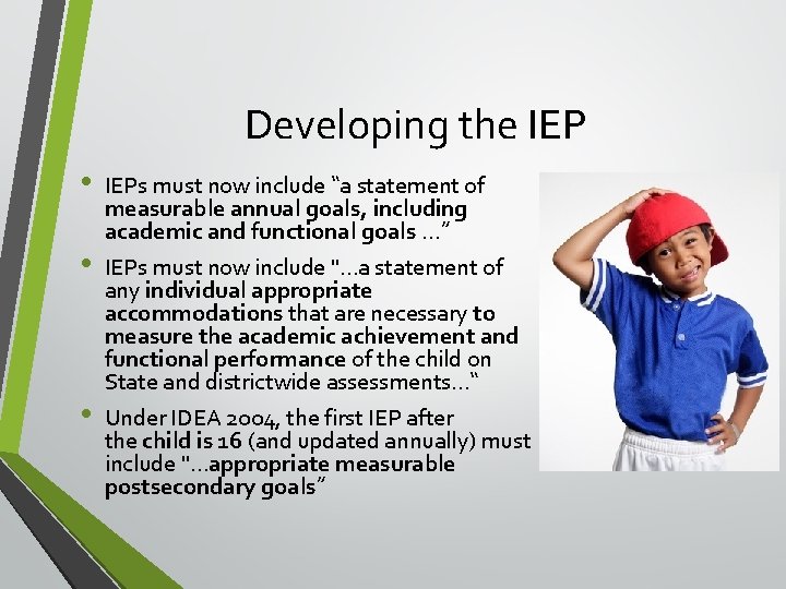Developing the IEP • • • IEPs must now include “a statement of measurable