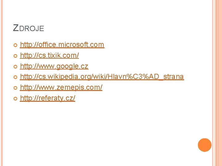 ZDROJE http: //office. microsoft. com http: //cs. tixik. com/ http: //www. google. cz http: