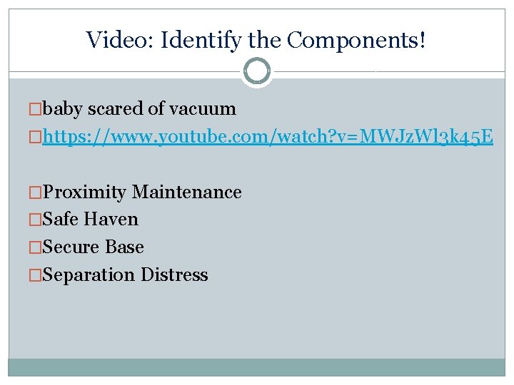 Video: Identify the Components! �baby scared of vacuum �https: //www. youtube. com/watch? v=MWJz. Wl