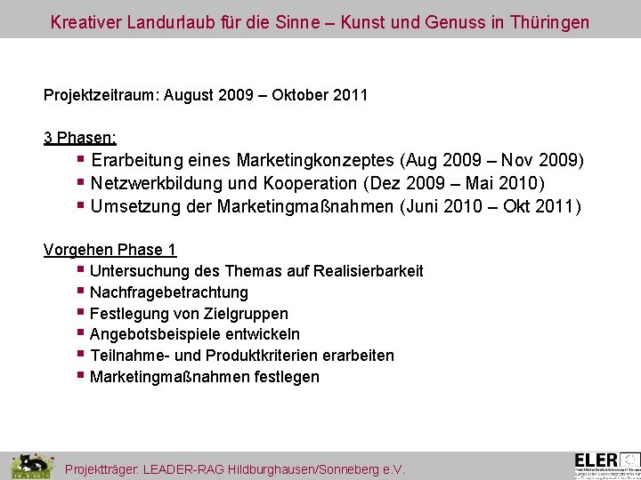 Kreativer Landurlaub für die Sinne – Kunst und Genuss in Thüringen Projektzeitraum: August 2009