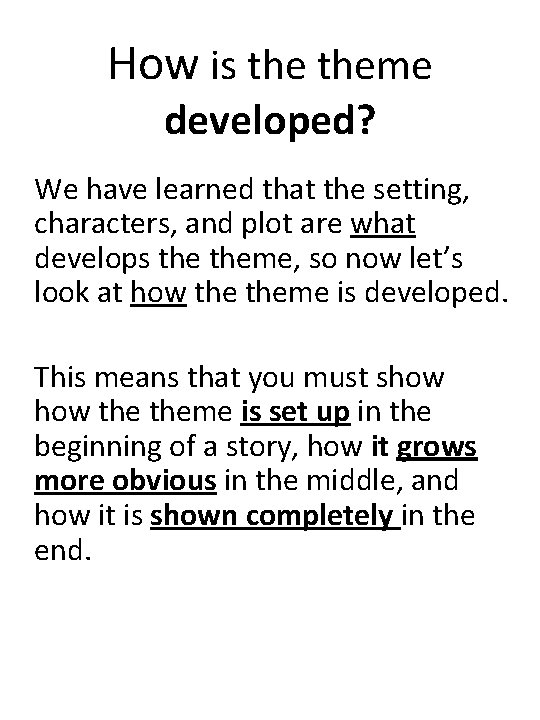How is theme developed? We have learned that the setting, characters, and plot are