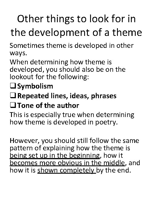 Other things to look for in the development of a theme Sometimes theme is