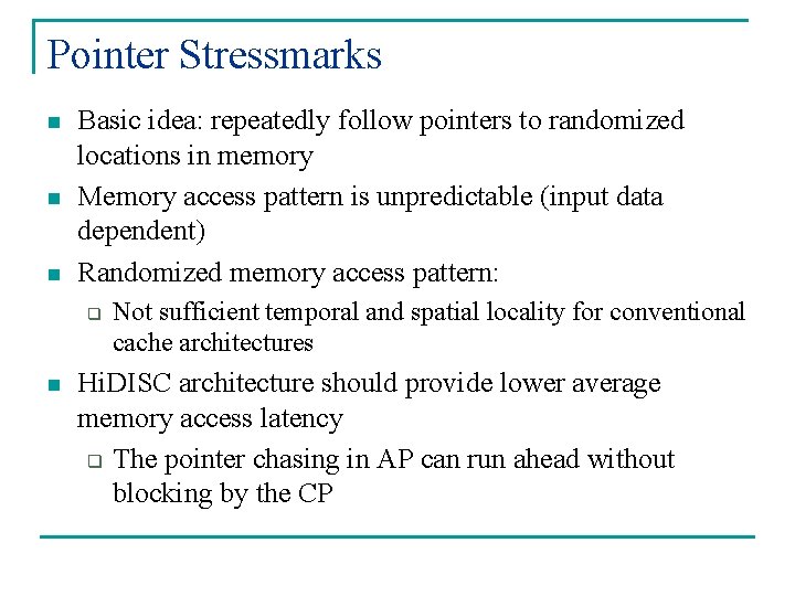 Pointer Stressmarks n n n Basic idea: repeatedly follow pointers to randomized locations in Pointer Stressmarks n n n Basic idea: repeatedly follow pointers to randomized locations in