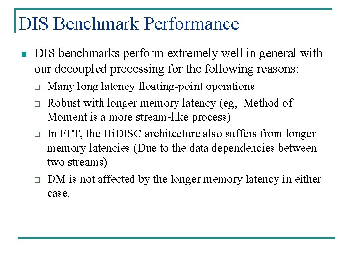 DIS Benchmark Performance n DIS benchmarks perform extremely well in general with our decoupled DIS Benchmark Performance n DIS benchmarks perform extremely well in general with our decoupled