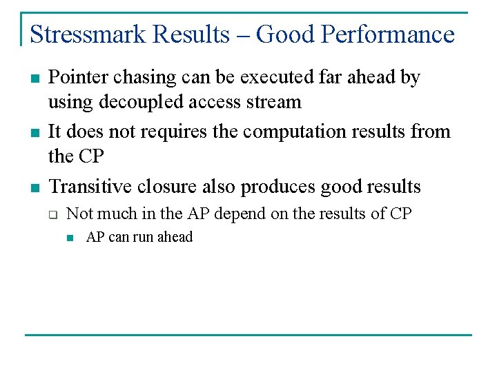 Stressmark Results – Good Performance n n n Pointer chasing can be executed far Stressmark Results – Good Performance n n n Pointer chasing can be executed far