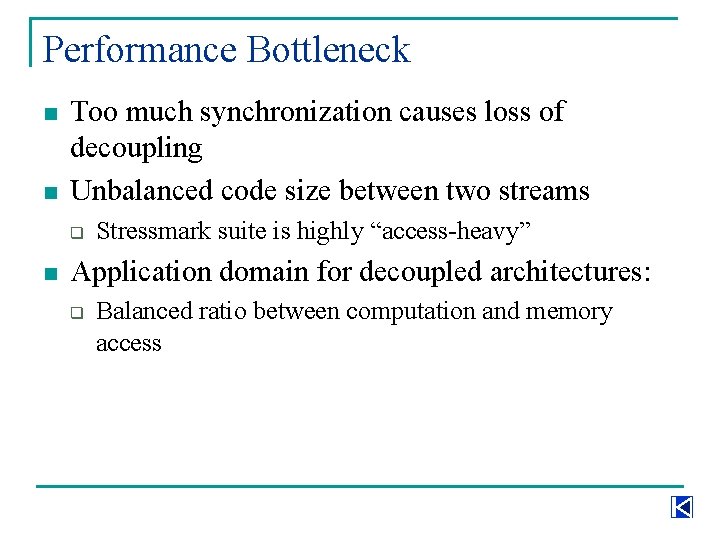 Performance Bottleneck n n Too much synchronization causes loss of decoupling Unbalanced code size Performance Bottleneck n n Too much synchronization causes loss of decoupling Unbalanced code size