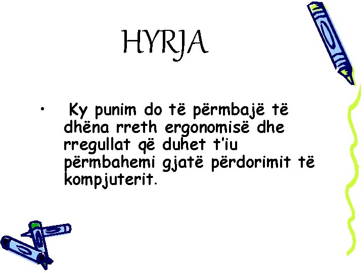 HYRJA • Ky punim do të përmbajë të dhëna rreth ergonomisë dhe rregullat që