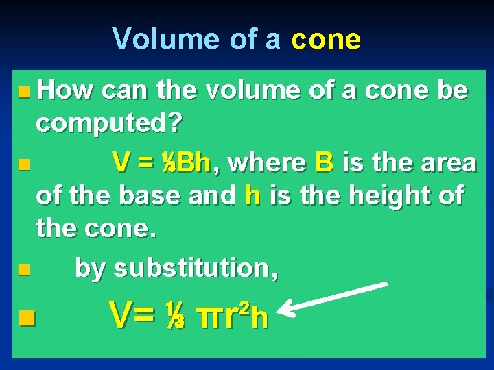 Volume of a cone n How can the volume of a cone be computed?