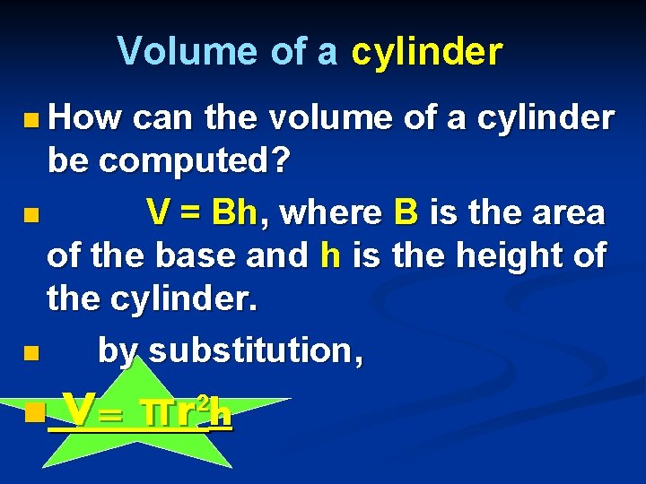 Volume of a cylinder n How can the volume of a cylinder be computed?