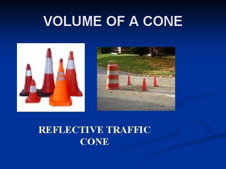 VOLUME OF A CONE REFLECTIVE TRAFFIC CONE 