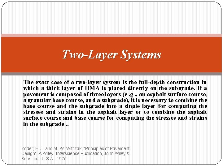 Two-Layer Systems The exact case of a two-layer system is the full-depth construction in