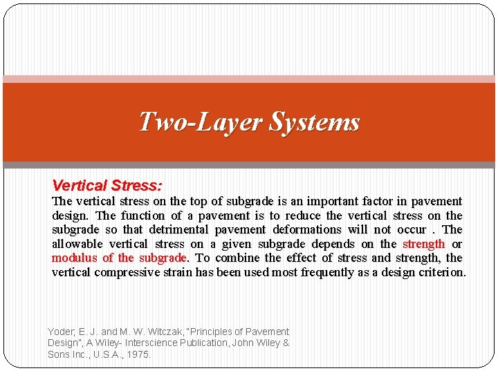 Two-Layer Systems Vertical Stress: The vertical stress on the top of subgrade is an