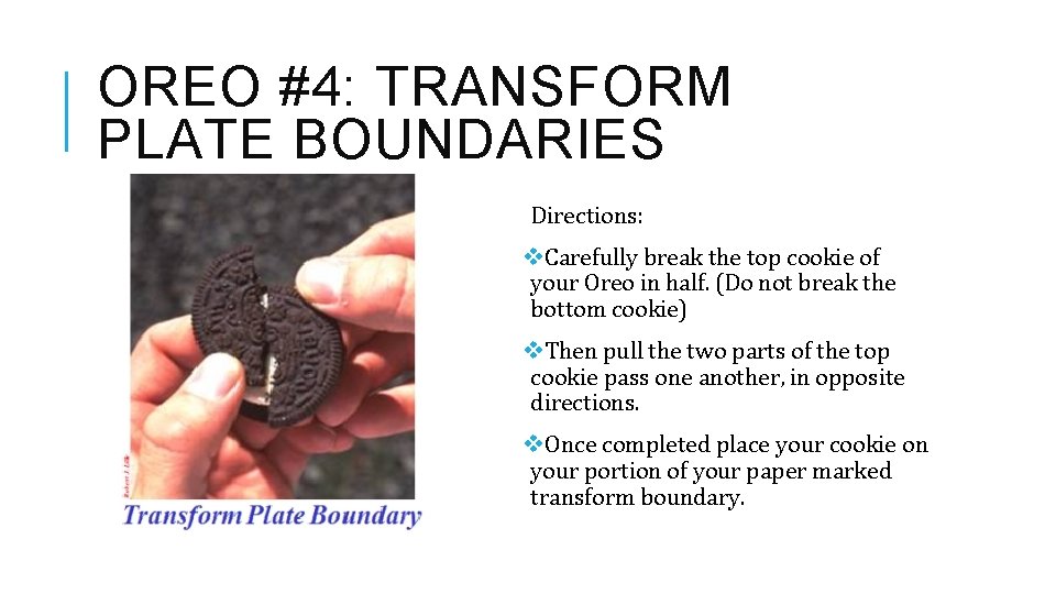 OREO #4: TRANSFORM PLATE BOUNDARIES Directions: v. Carefully break the top cookie of your