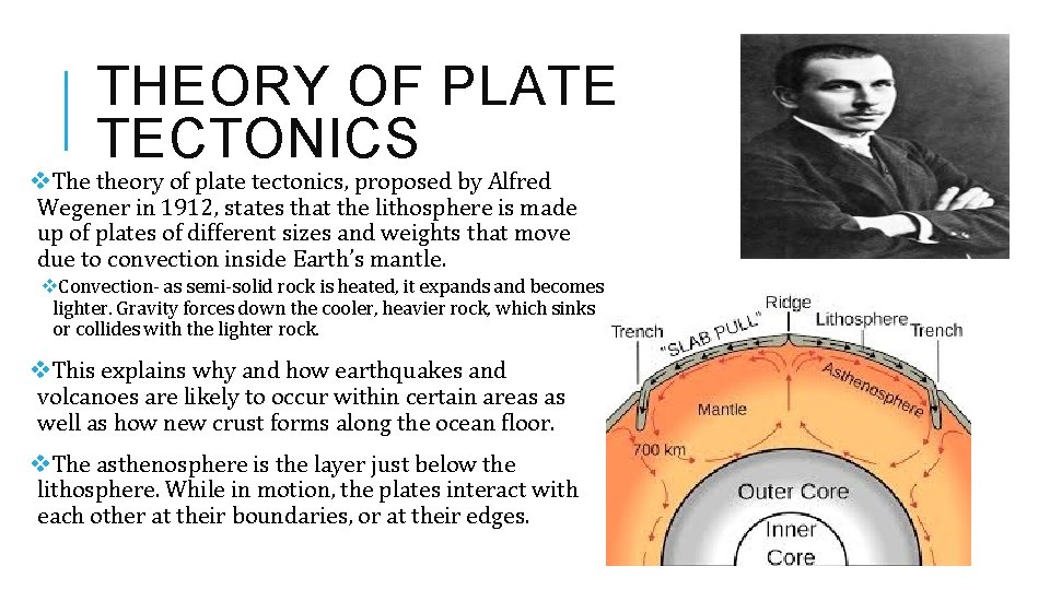 THEORY OF PLATE TECTONICS v. The theory of plate tectonics, proposed by Alfred Wegener