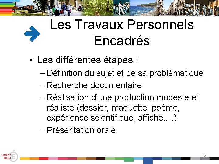 Les Travaux Personnels Encadrés • Les différentes étapes : – Définition du sujet et