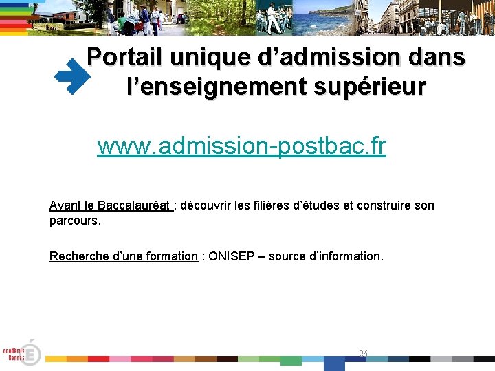 Portail unique d’admission dans l’enseignement supérieur www. admission-postbac. fr Avant le Baccalauréat : découvrir