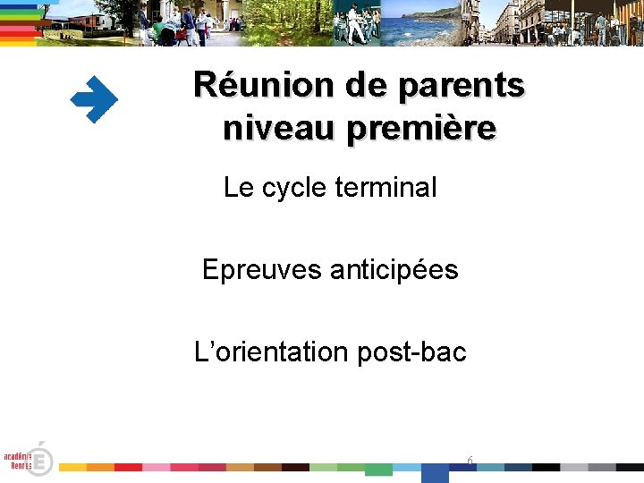 Réunion de parents niveau première Le cycle terminal Epreuves anticipées L’orientation post-bac 6 