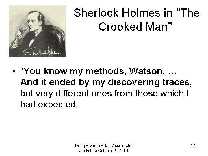  Sherlock Holmes in "The Crooked Man" • "You know my methods, Watson. …
