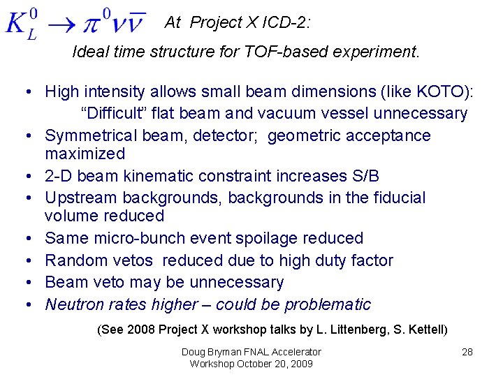 At Project X ICD-2: Ideal time structure for TOF-based experiment. • High intensity allows