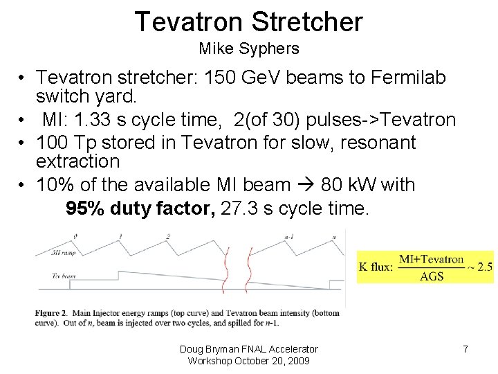 Tevatron Stretcher Mike Syphers • Tevatron stretcher: 150 Ge. V beams to Fermilab switch