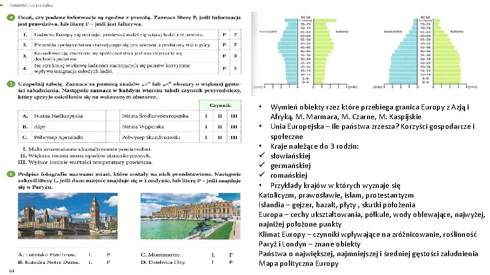 Wymień obiekty rzez które przebiega granica Europy z Azją i Afryką. M. Marmara, M.