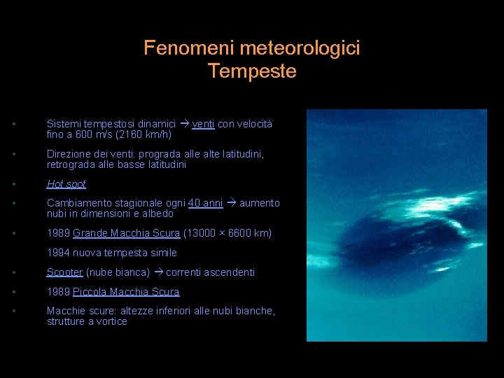 Fenomeni meteorologici Tempeste • Sistemi tempestosi dinamici venti con velocità fino a 600 m/s