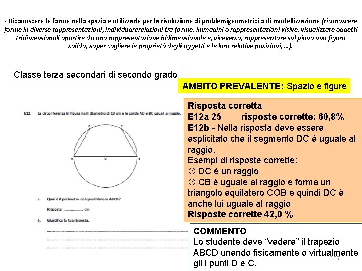 - Riconoscere le forme nello spazio e utilizzarle per la risoluzione di problemigeometrici o