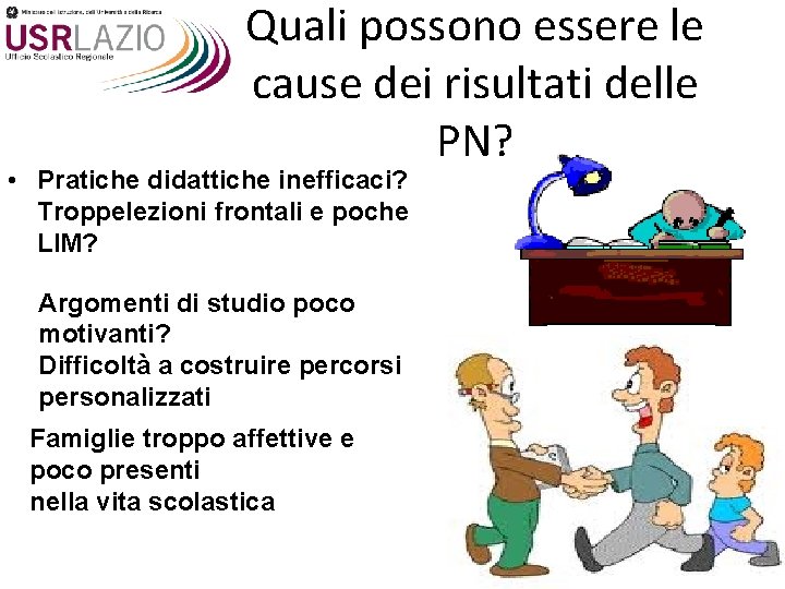 Quali possono essere le cause dei risultati delle PN? • Pratiche didattiche inefficaci? Troppelezioni