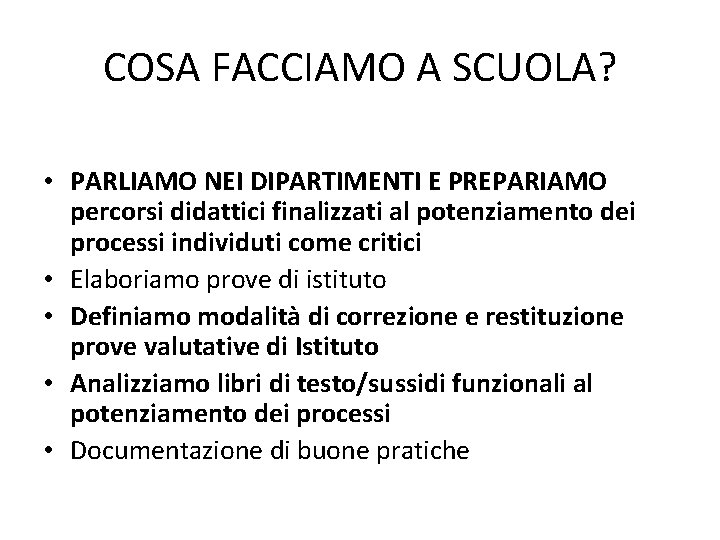 COSA FACCIAMO A SCUOLA? • PARLIAMO NEI DIPARTIMENTI E PREPARIAMO percorsi didattici finalizzati al